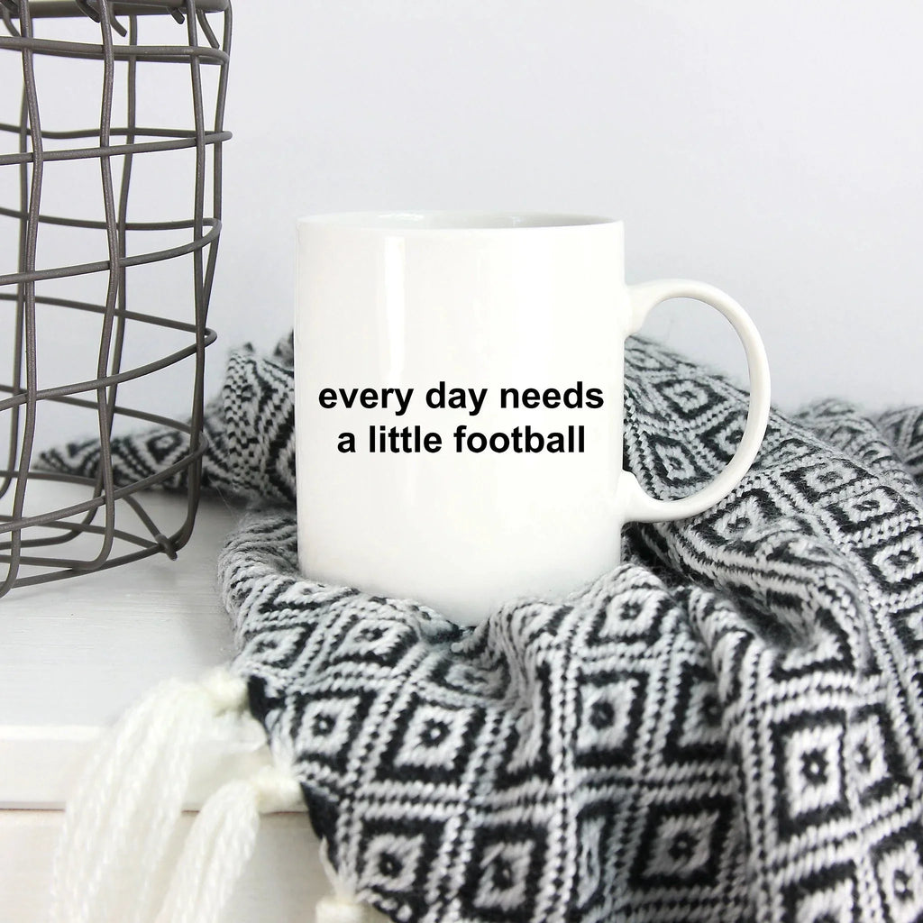 Football Coffee Mug - Everyday Needs a Little Football
