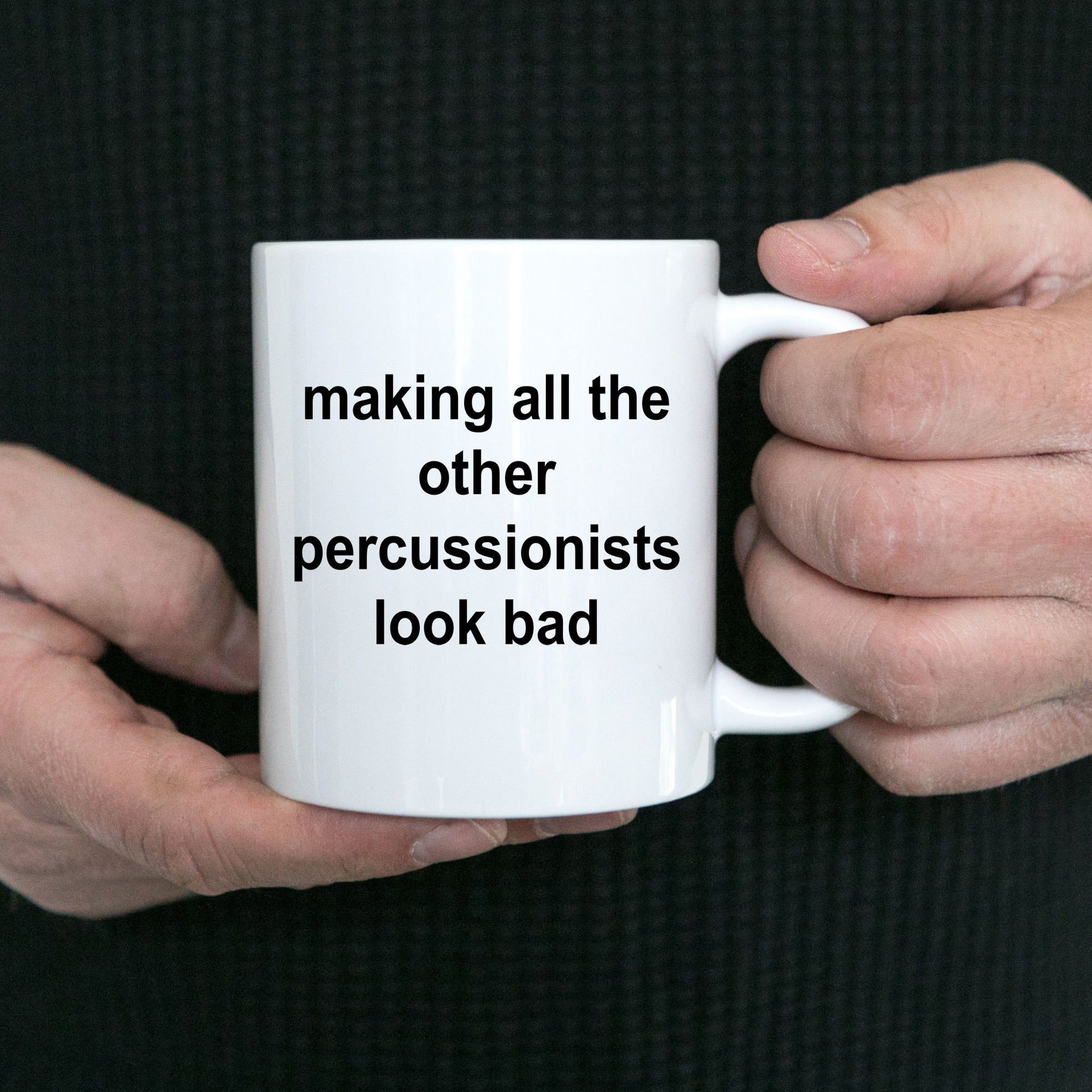 Drummer Coffee Mug - Making All Other Percussionists Look Bad - Mallard Moon Gift Shop
