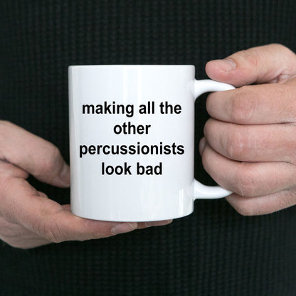 Drummer Coffee Mug - Making All Other Percussionists Look Bad - Mallard Moon Gift Shop