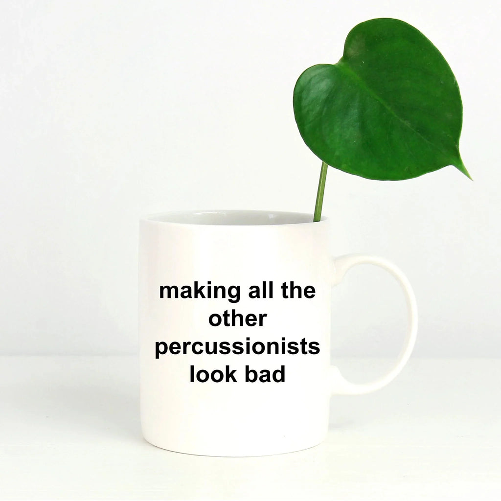 Drummer Coffee Mug - Making All Other Percussionists Look Bad