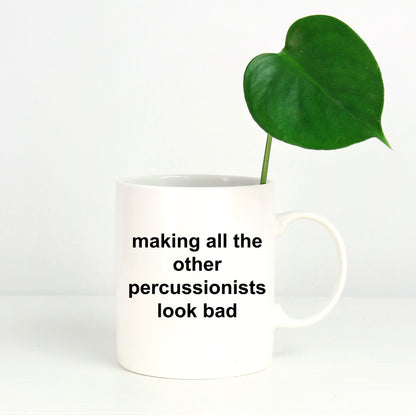 Drummer Coffee Mug - Making All Other Percussionists Look Bad - Mallard Moon Gift Shop