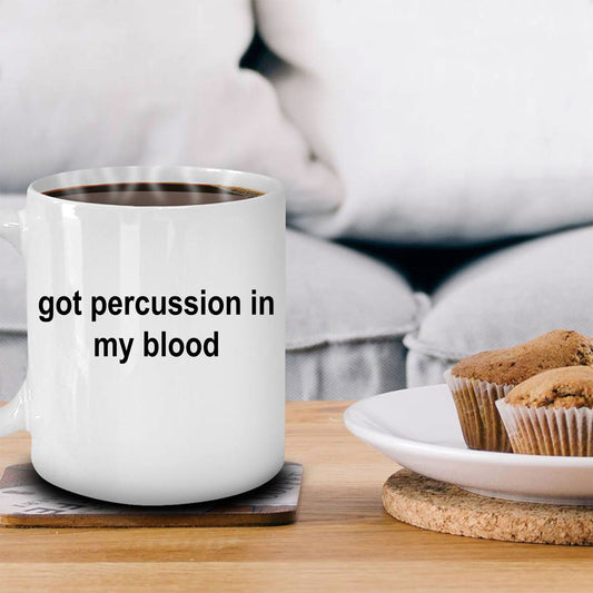 Drummer Ceramic Coffee Mug Gift - Got Percussion In My Blood - Mallard Moon Gift Shop