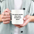 Game Warden Coffee Mug - Your Mom Warned You About