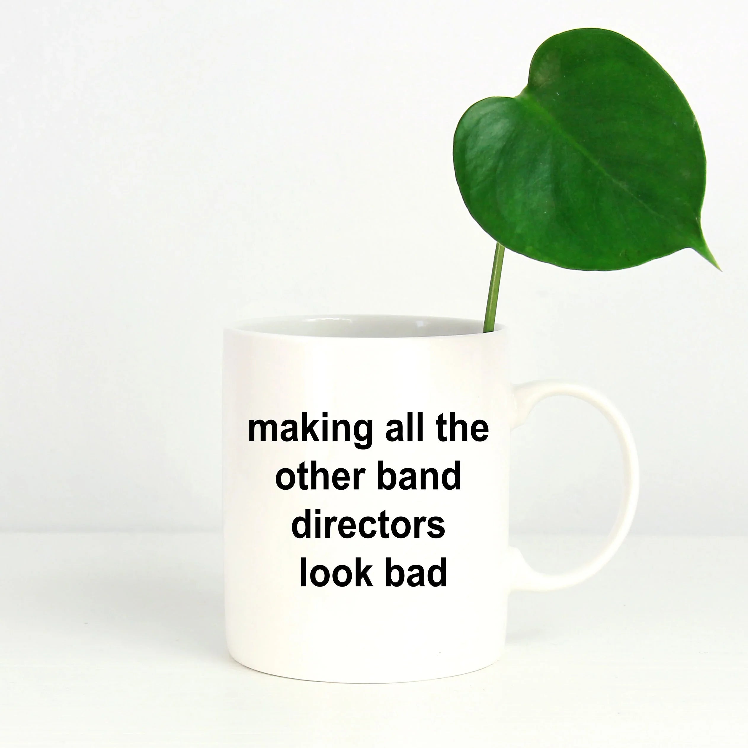Band Director Mug - Making All The Other Band Directors Look Bad White Coffee Mug