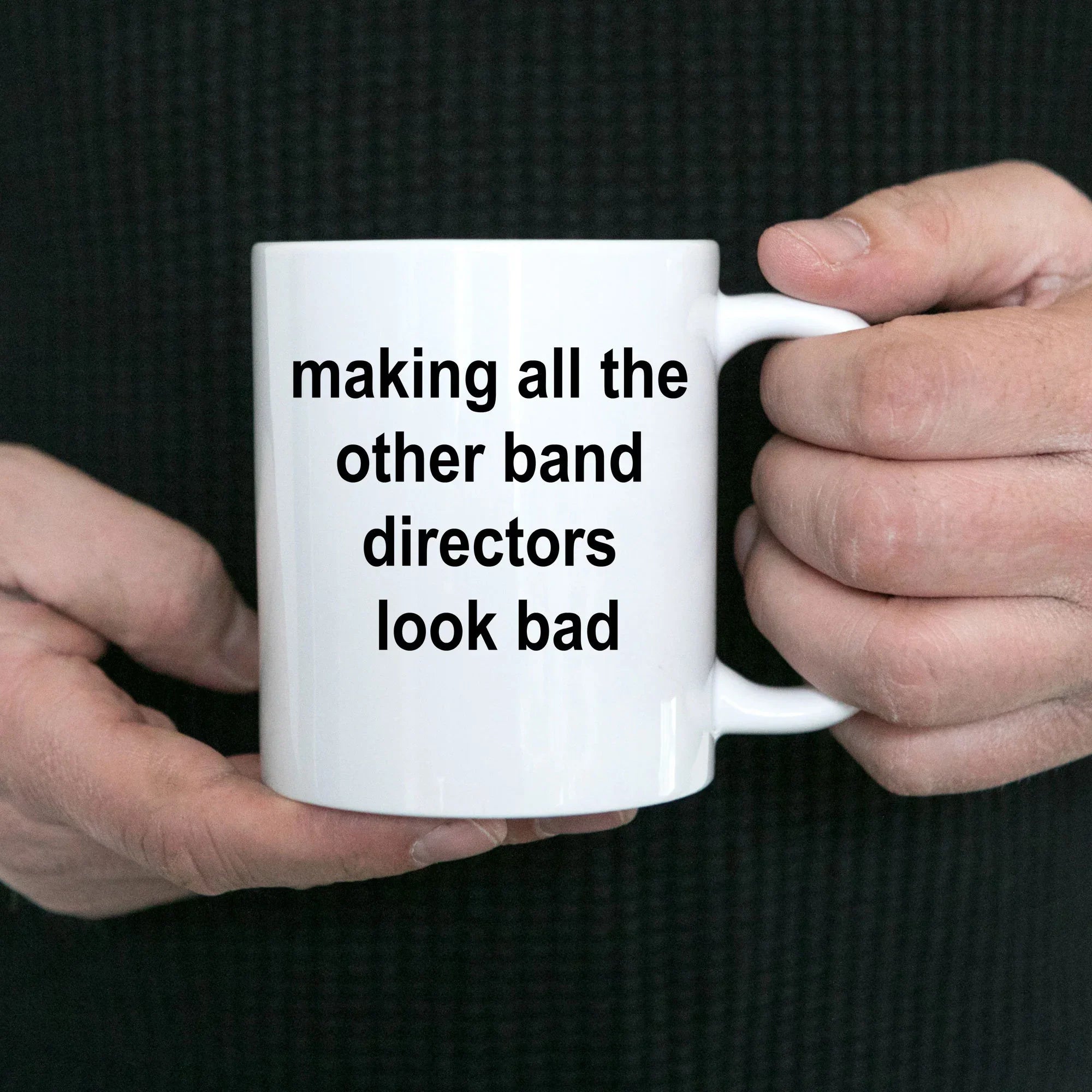 Band Director Mug - Making All The Other Band Directors Look Bad White Coffee Mug