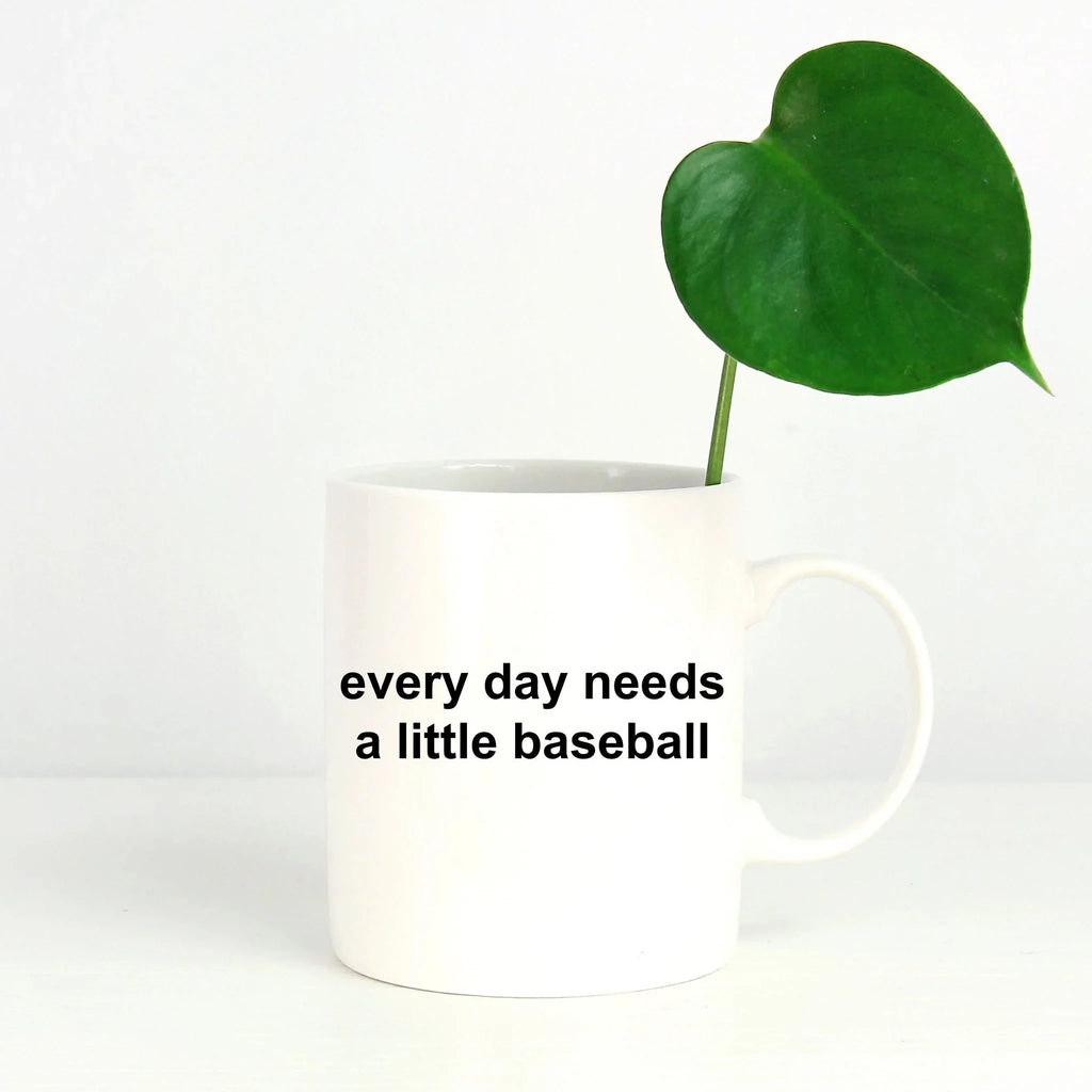 Baseball Coffee Mug -Everyday Needs a Little Baseball