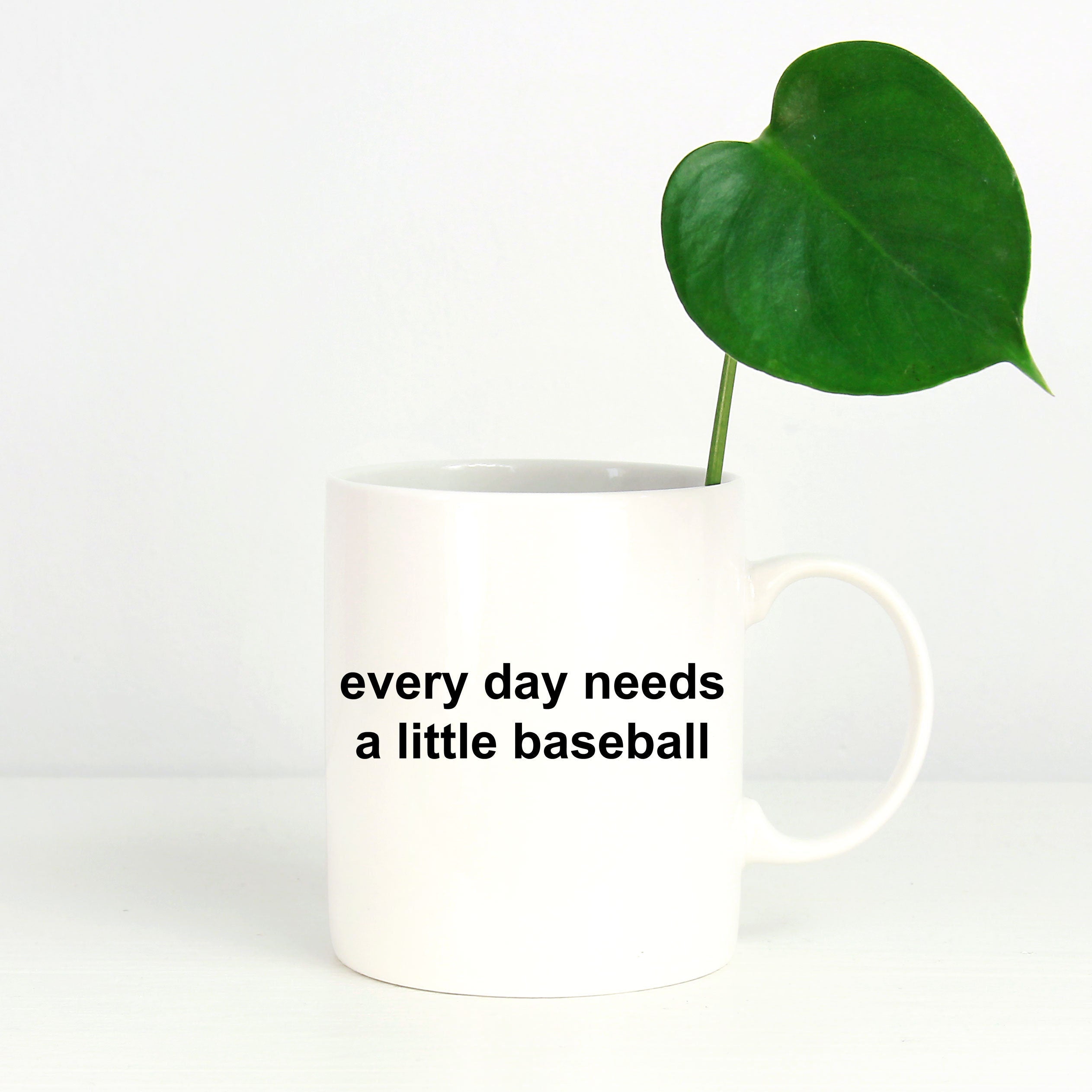 Baseball Coffee Mug -Everyday Needs a Little Baseball - Mallard Moon Gift Shop