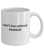 Baseball Coffee Mug - Can't Live without Basebal