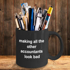 Accounting Black Mug - Making All the Other Accountants Look Bad