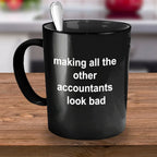 Accounting Black Mug - Making All the Other Accountants Look Bad