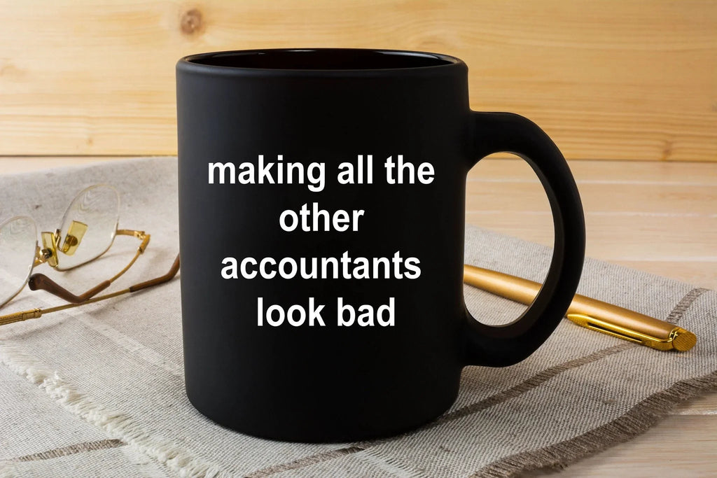Accounting Black Mug - Making All the Other Accountants Look Bad