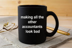 Accounting Black Mug - Making All the Other Accountants Look Bad