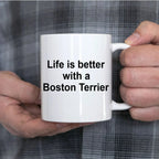 Boston Terrier Dog Mug - Life is Better with a Boston Terrier