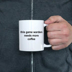 Game Warden Mug - This Game Warden Needs More Coffee