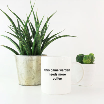 Game Warden Mug - This Game Warden Needs More Coffee - Mallard Moon Gift Shop