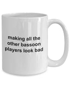 Bassoon Player Mug - Making All The Other Bassoon Players Look Bad