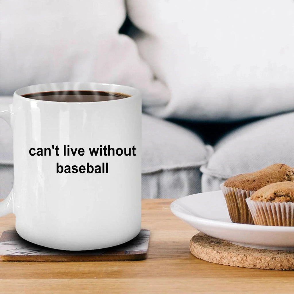 Baseball Coffee Mug - Can't Live without Basebal