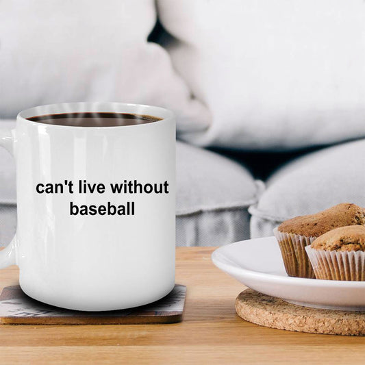 Baseball Coffee Mug - Can't Live without Basebal