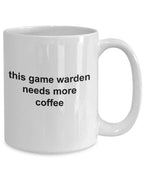 Game Warden Mug - This Game Warden Needs More Coffee