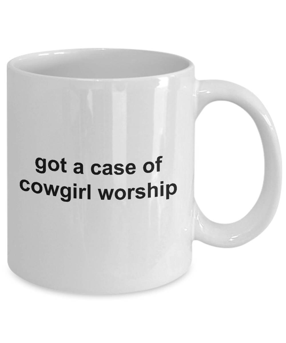 Cowgirl Coffee Mug - Got a Case of Cowgirl Worship - Mallard Moon Gift Shop