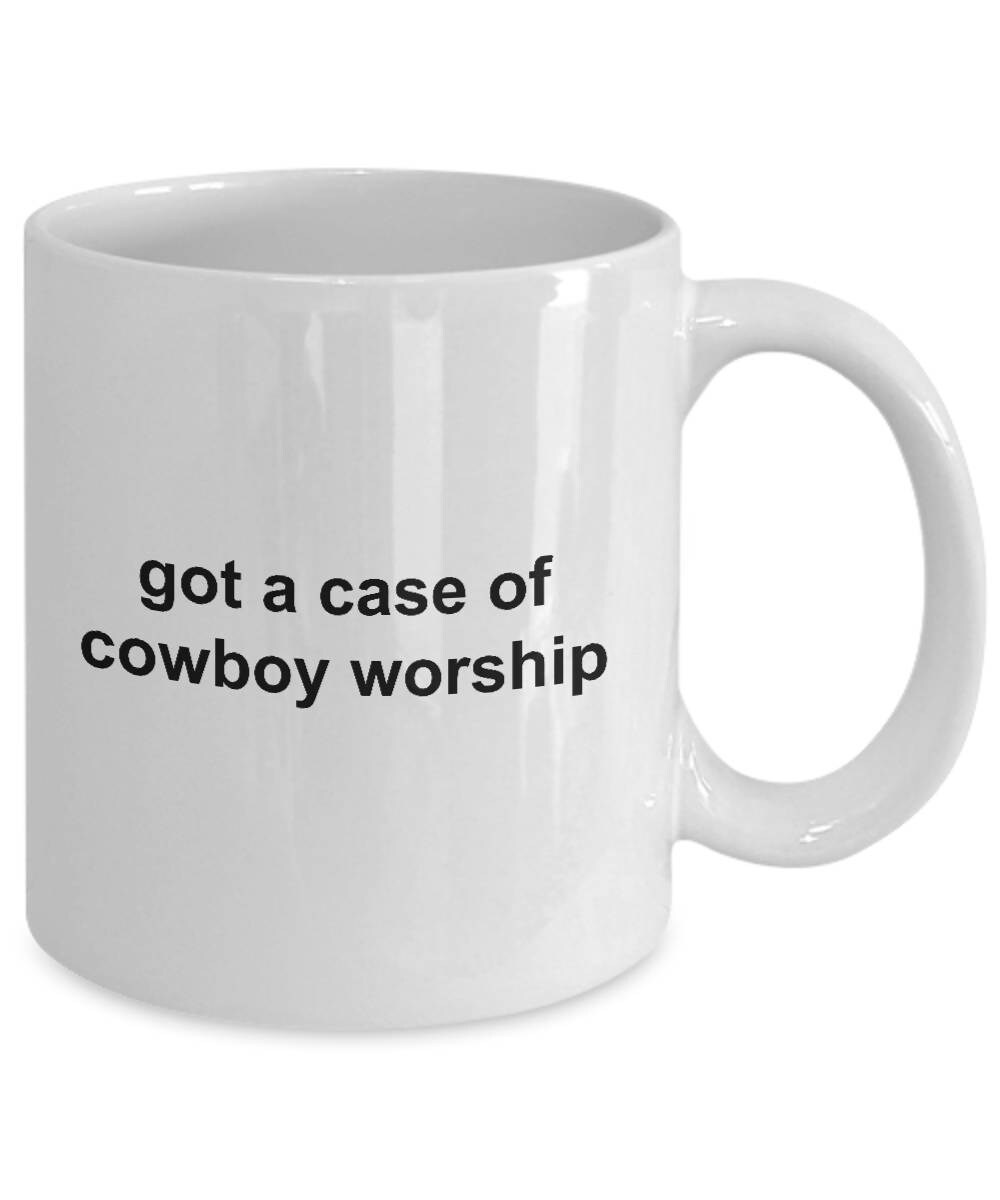 Cowboy Coffee Mug - Got a Case of Cowboy Worship - Mallard Moon Gift Shop