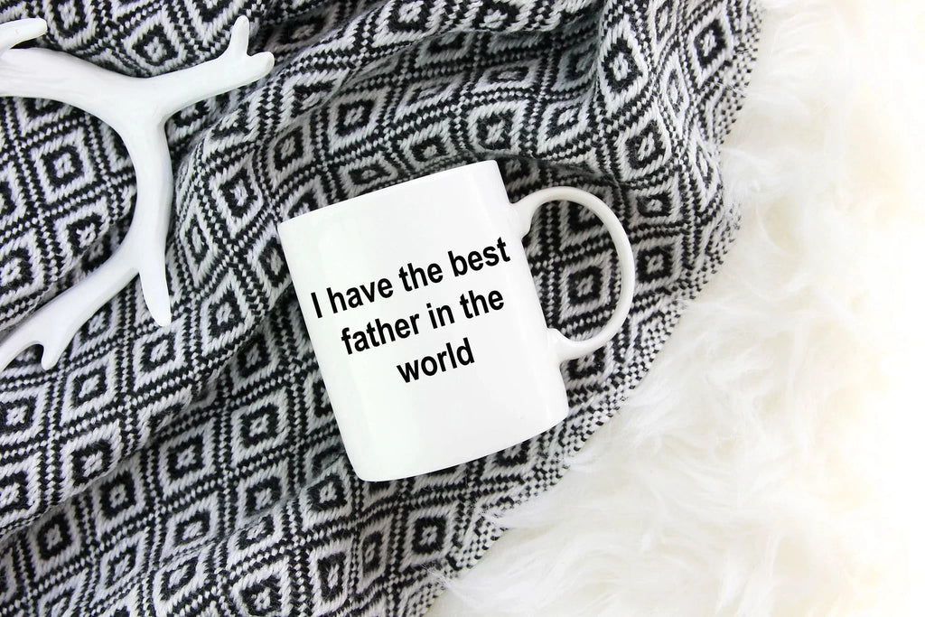 Father Ceramic Coffee Mug - I Have the Best Father in the World Father's Day Birthday Gift