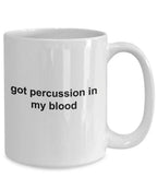 Drummer Ceramic Coffee Mug Gift - Got Percussion In My Blood