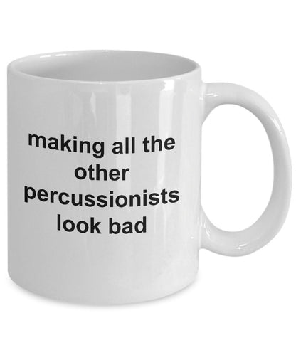 Drummer Coffee Mug - Making All Other Percussionists Look Bad - Mallard Moon Gift Shop