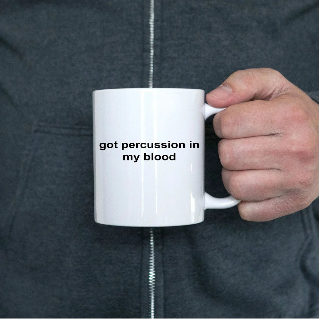 Drummer Ceramic Coffee Mug Gift - Got Percussion In My Blood