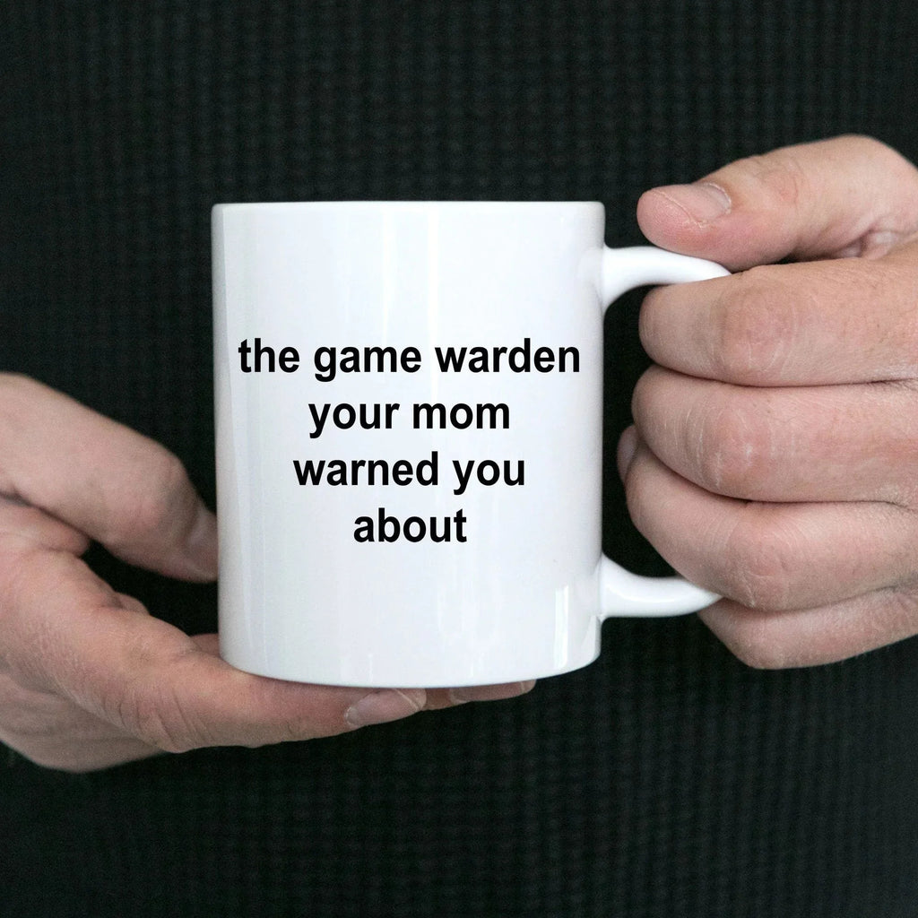 Game Warden Coffee Mug - Your Mom Warned You About