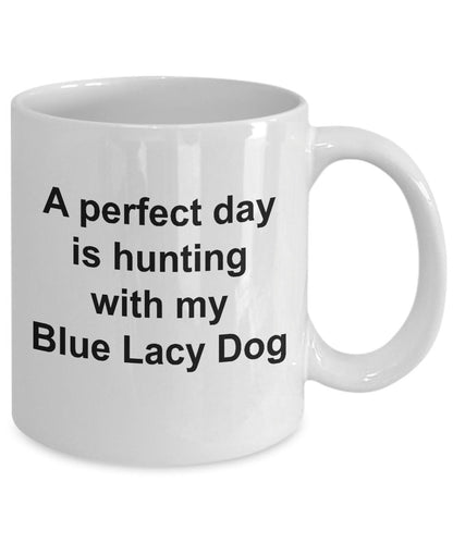 Blue Lacy Dog Mug Gift - Perfect Day is Hunting - Mallard Moon Gift Shop