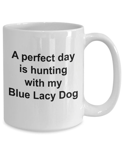 Blue Lacy Dog Mug Gift - Perfect Day is Hunting - Mallard Moon Gift Shop