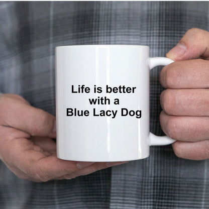 Blue Lacy Dog Coffee Mug - Life is Better with a Blue Lacy - Mallard Moon Gift Shop