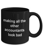 Accounting Black Mug - Making All the Other Accountants Look Bad