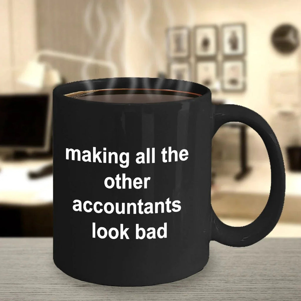 Accounting Black Mug - Making All the Other Accountants Look Bad