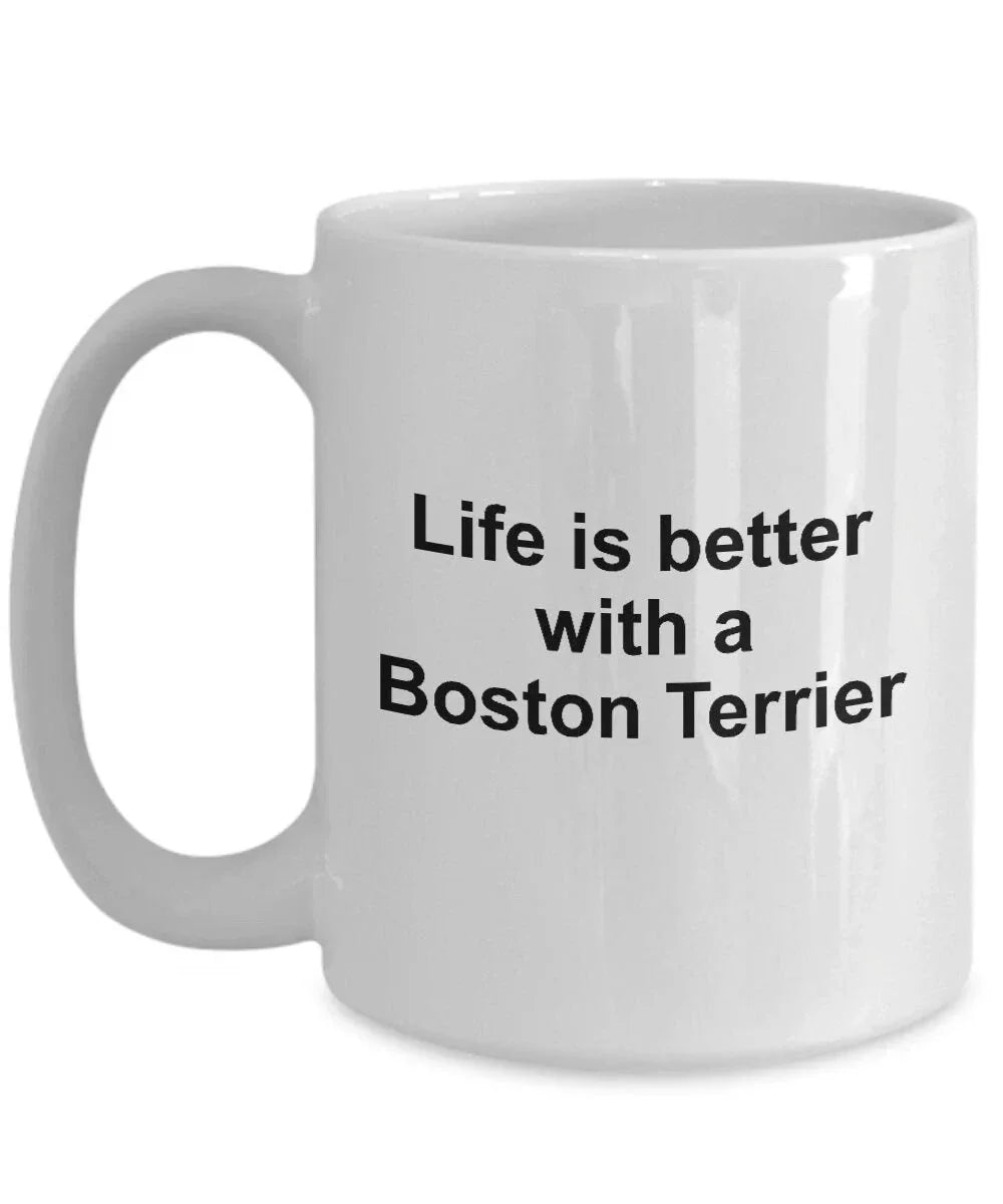 Boston Terrier Dog Mug - Life is Better with a Boston Terrier