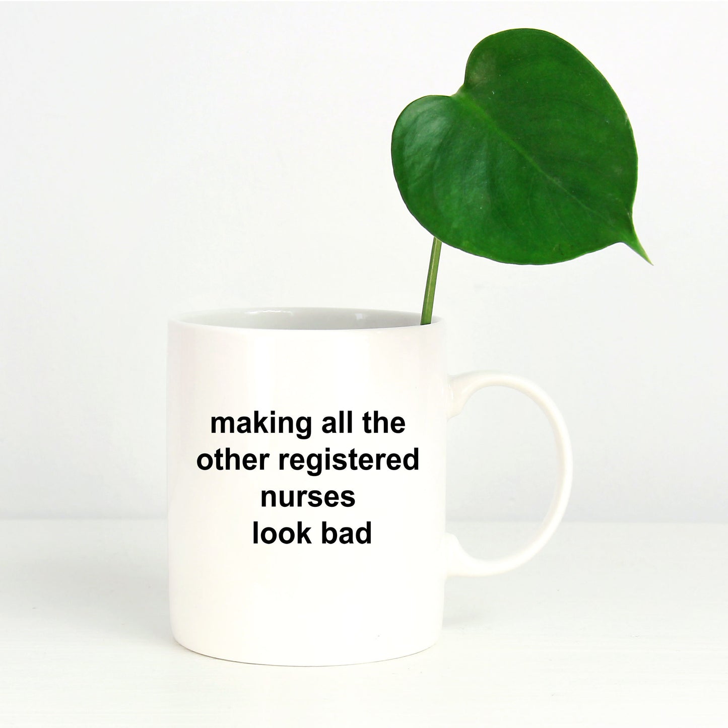 Registered Nurse Coffee Mug - Making All the Other Registered Nurses Look Bad - Mallard Moon Gift Shop