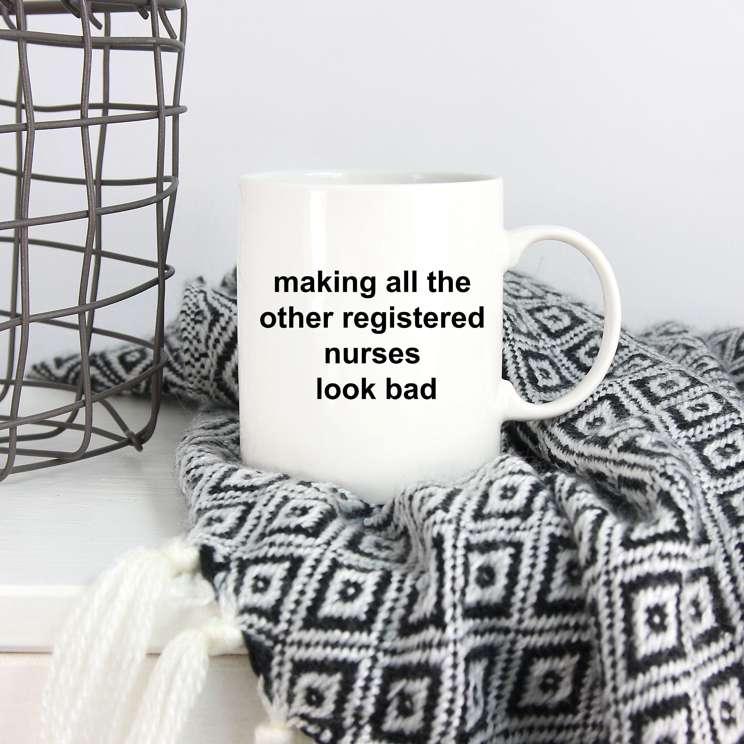 Registered Nurse Coffee Mug - Making All the Other Registered Nurses Look Bad - Mallard Moon Gift Shop
