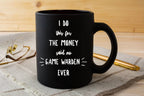 Game Warden Black Mug - I Do This For the Money Said No Game Warden Ever