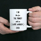 Game Warden Coffee Mug - I Do This For the Money Said No Game Warden Ever