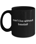 Baseball Black Coffee Mug - Can't Live Without Baseball