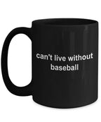 Baseball Black Coffee Mug - Can't Live Without Baseball