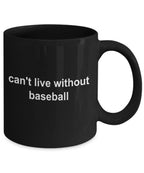 Baseball Black Coffee Mug - Can't Live Without Baseball
