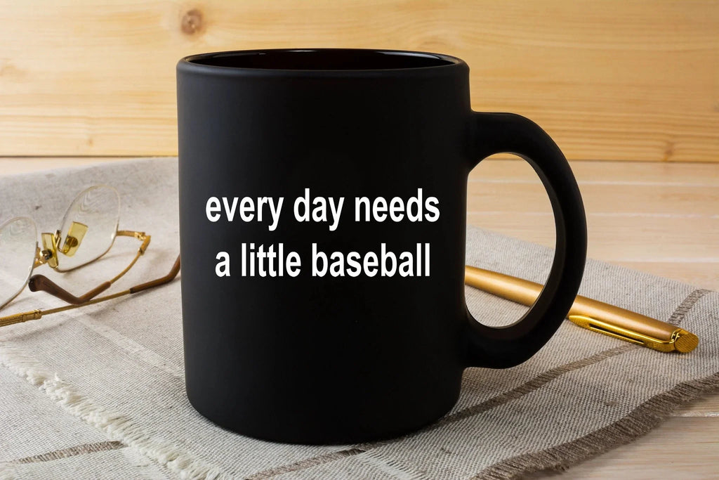 Baseball Black Coffee Mug - Every Day Needs a Little Baseball