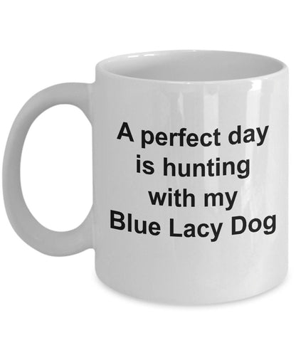 Blue Lacy Dog Mug Gift - Perfect Day is Hunting - Mallard Moon Gift Shop