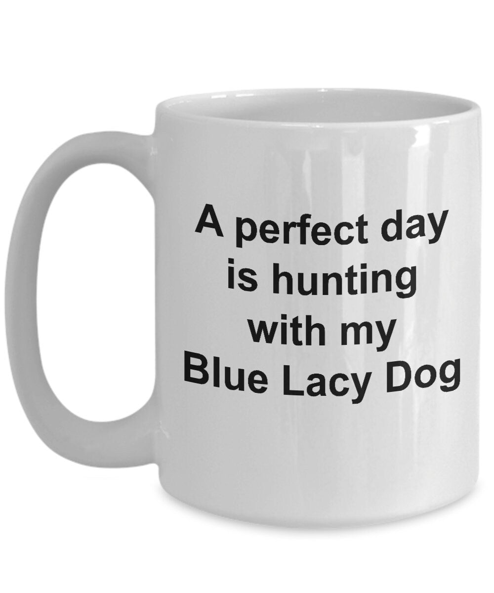 Blue Lacy Dog Mug Gift - Perfect Day is Hunting - Mallard Moon Gift Shop