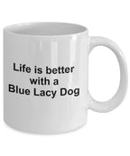 Blue Lacy Dog Coffee Mug - Life is Better with a Blue Lacy