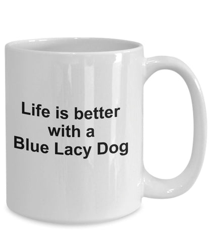 Blue Lacy Dog Coffee Mug - Life is Better with a Blue Lacy - Mallard Moon Gift Shop