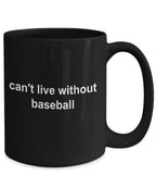 Baseball Black Coffee Mug - Can't Live Without Baseball