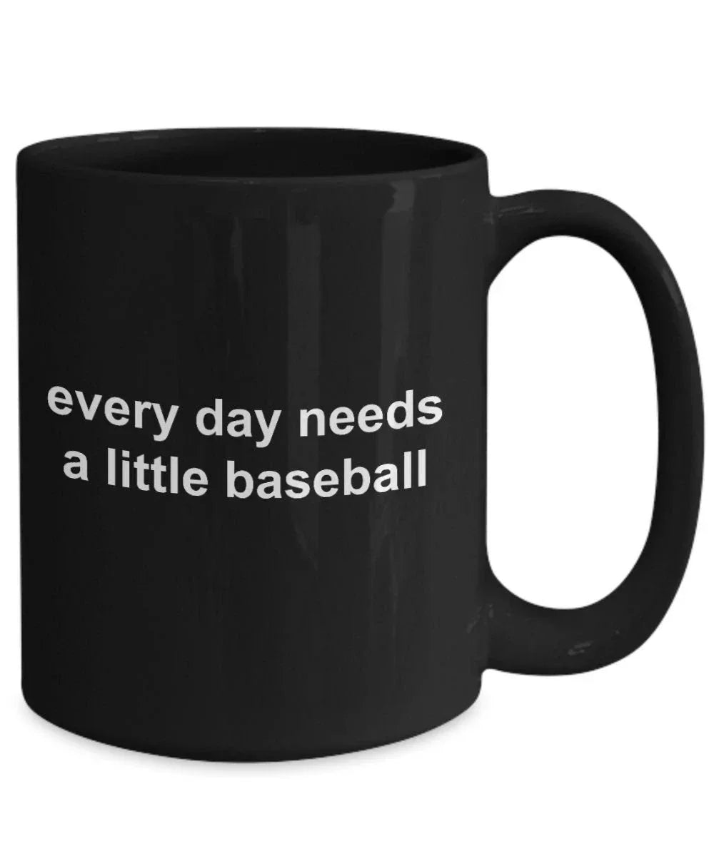 Baseball Black Coffee Mug - Every Day Needs a Little Baseball